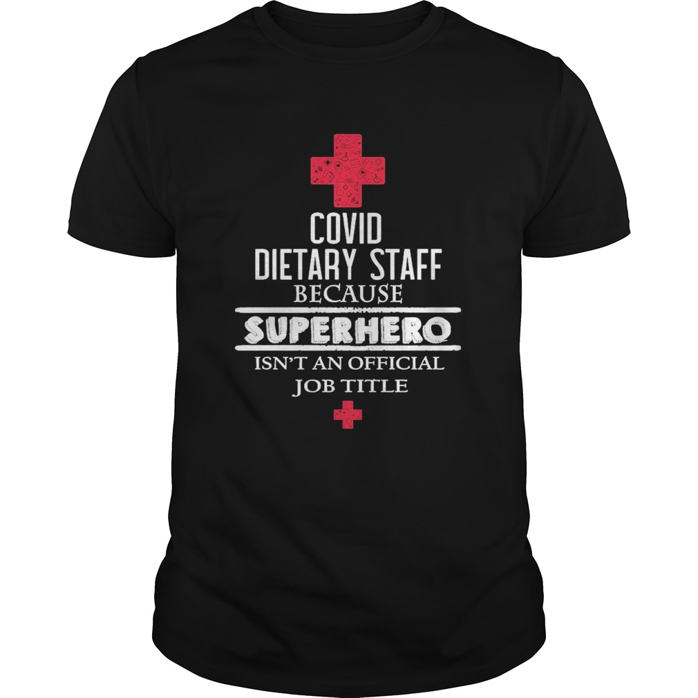 Covid dietary staff because superhero isnt an official job title shirt