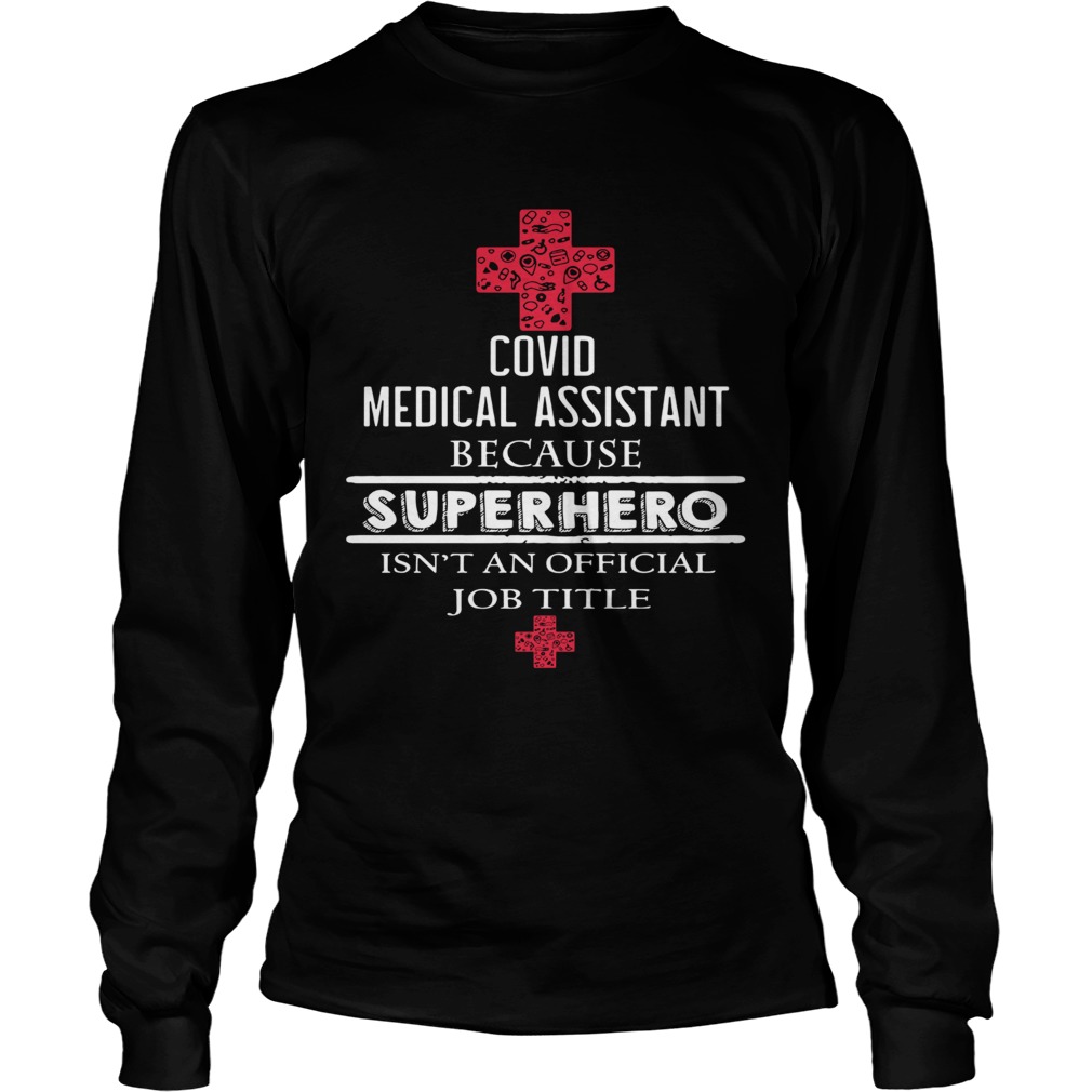 Covid medical assistant because superhero isnt an official job title  Long Sleeve