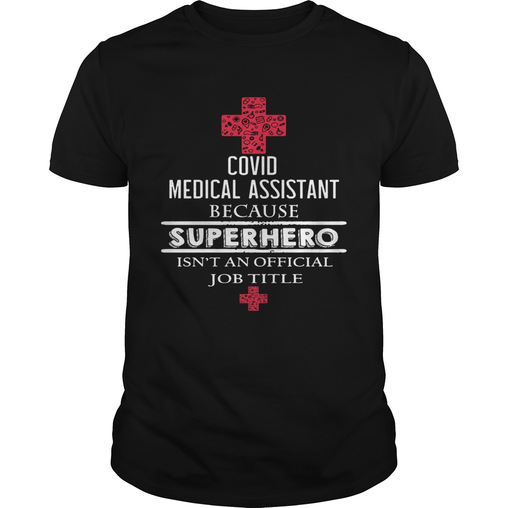 Covid medical assistant because superhero isnt an official job title  Unisex