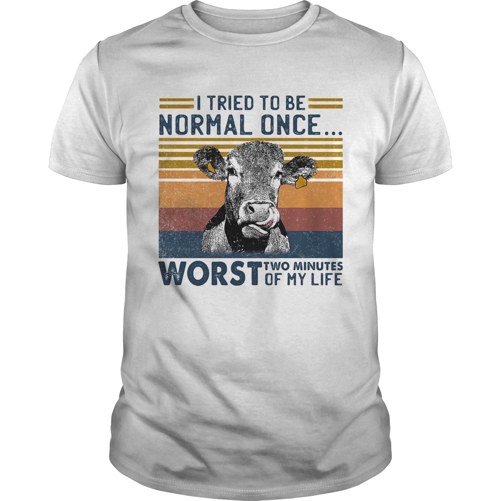 Cow I tried to be normal once worst who minutes of my life vintage retro shirt