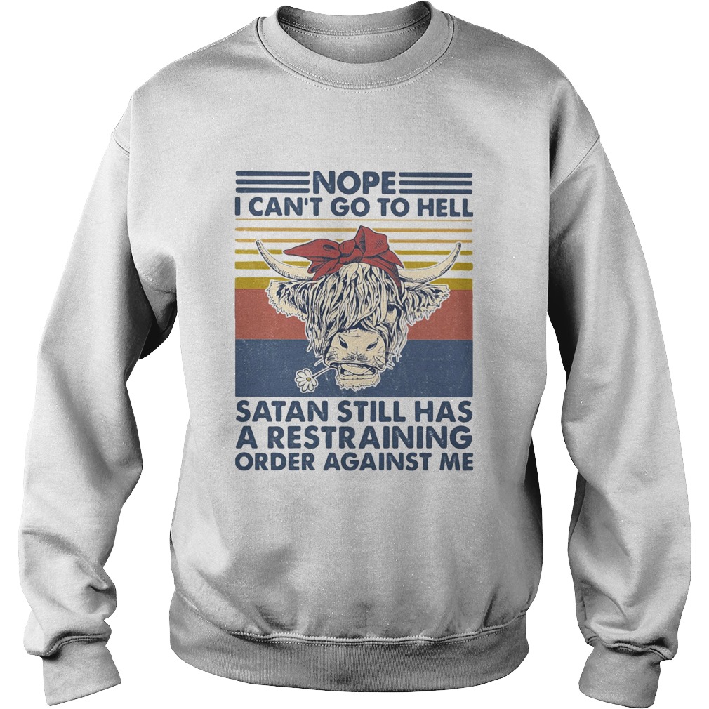 Cow nope i cant go to hell satan still has a restraining order against me vintage retro  Sweatshirt