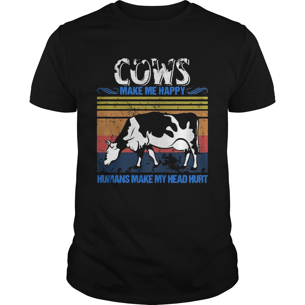 Cows Make Me Happy Humans Make My Head Hurt Vintage Retro shirt