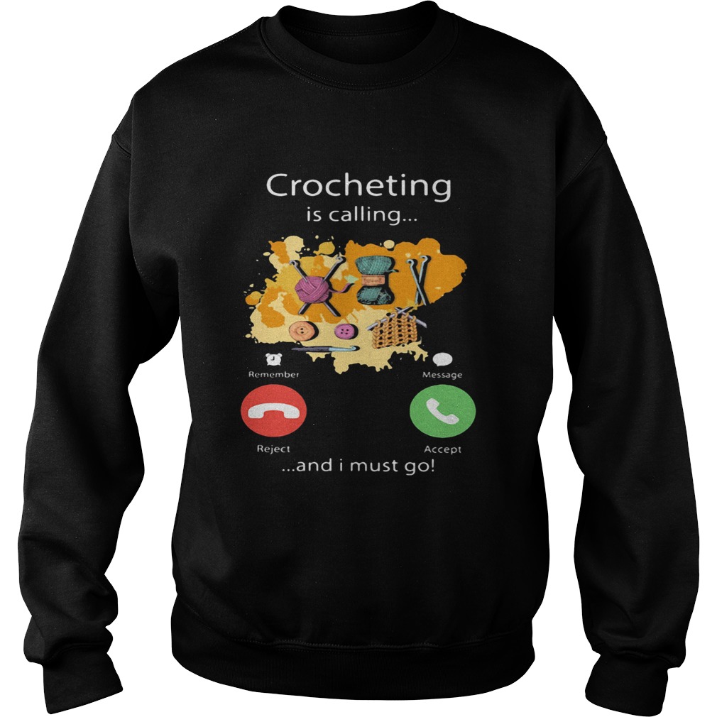 Crocheting is calling and I must go  Sweatshirt