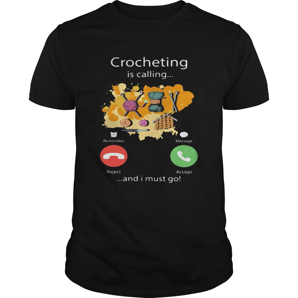 Crocheting is calling and I must go  Unisex