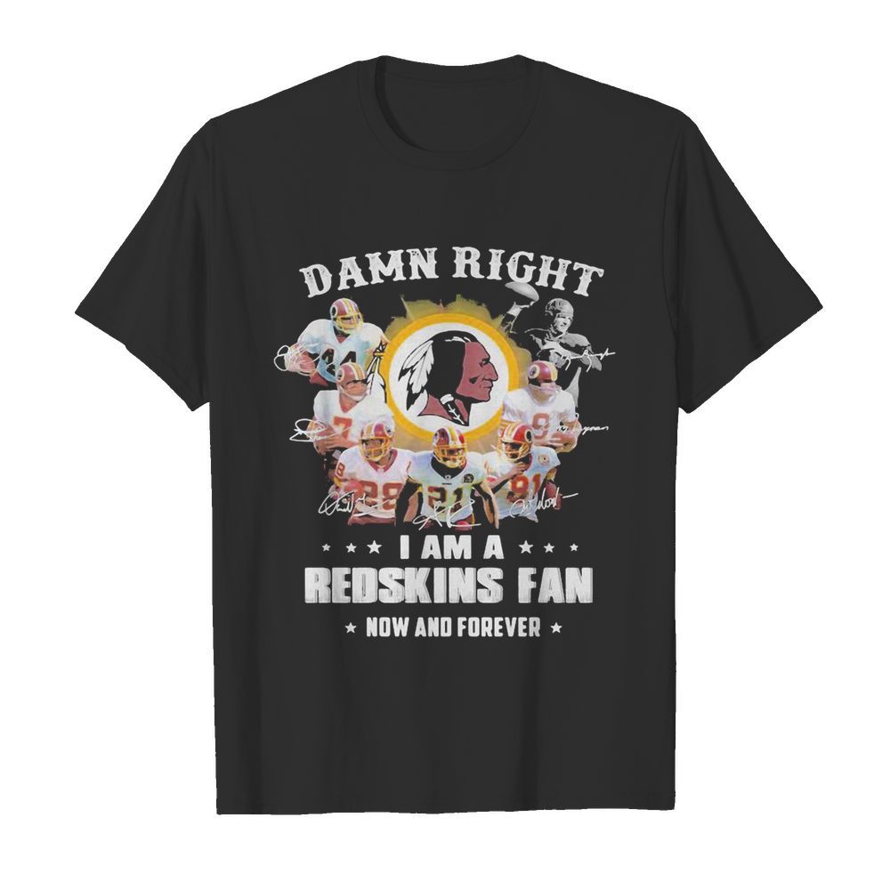 Damn right i am a redskins fan now and forever stars  Classic Men's T-shirt