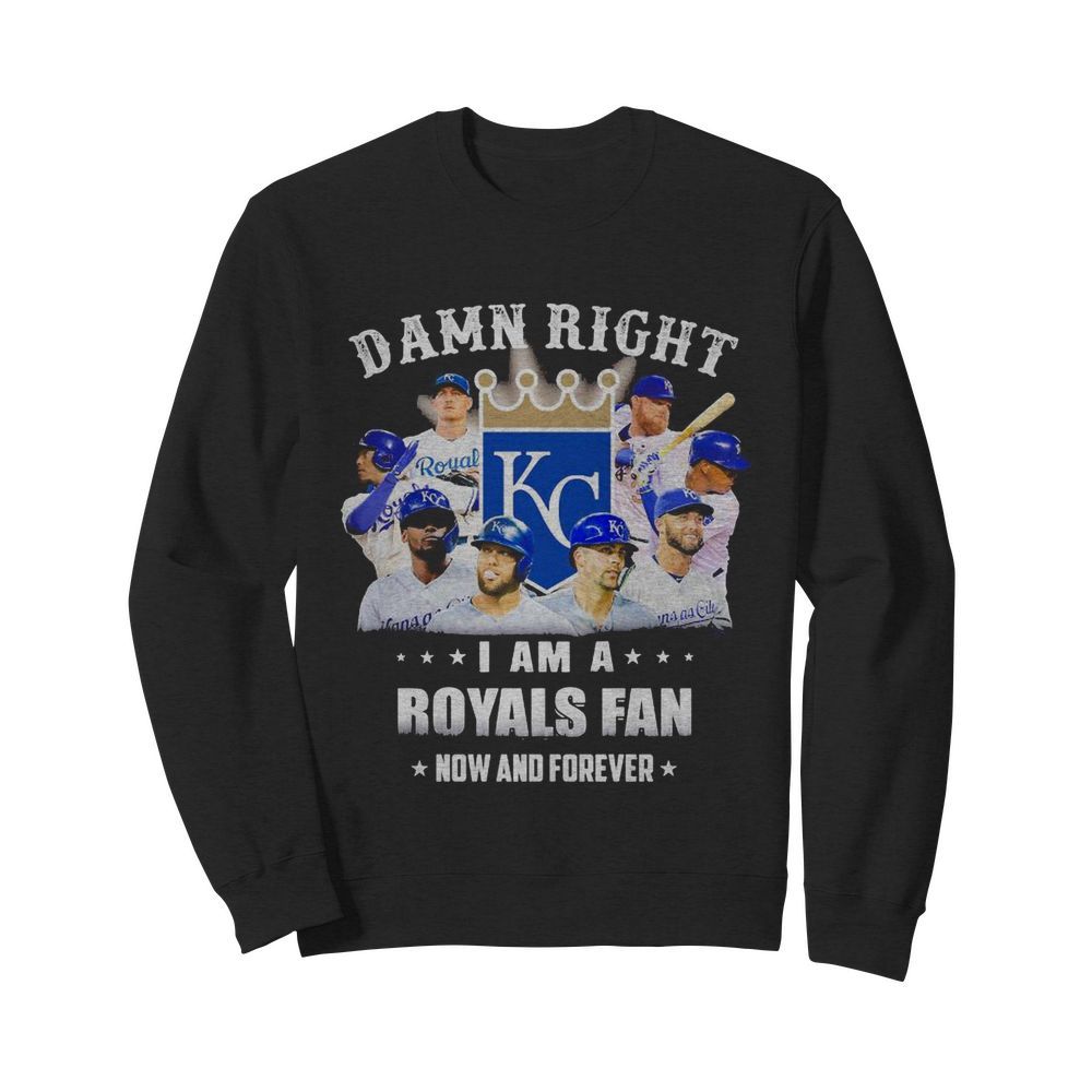 Damn right i am a royals fan now and forever stars  Unisex Sweatshirt