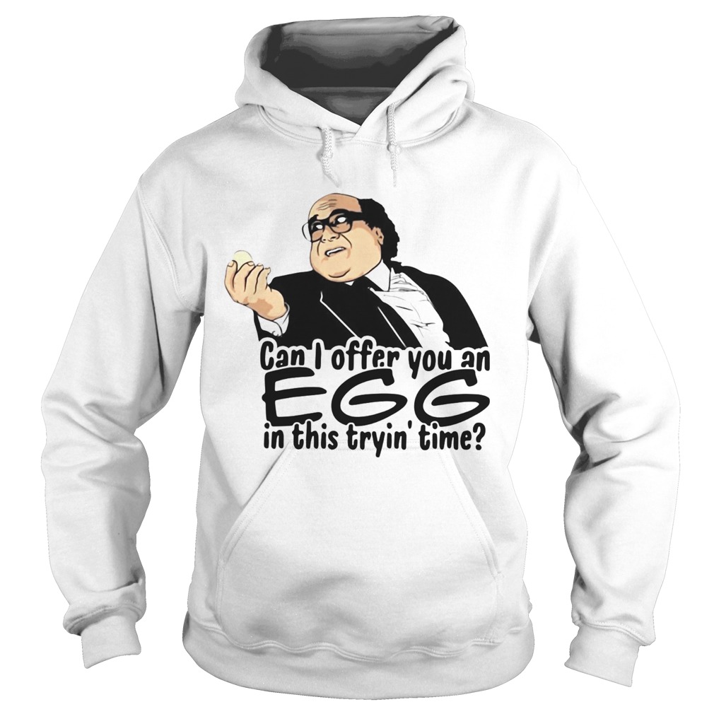 Danny Devito can I offer you an egg in this trying time  Hoodie