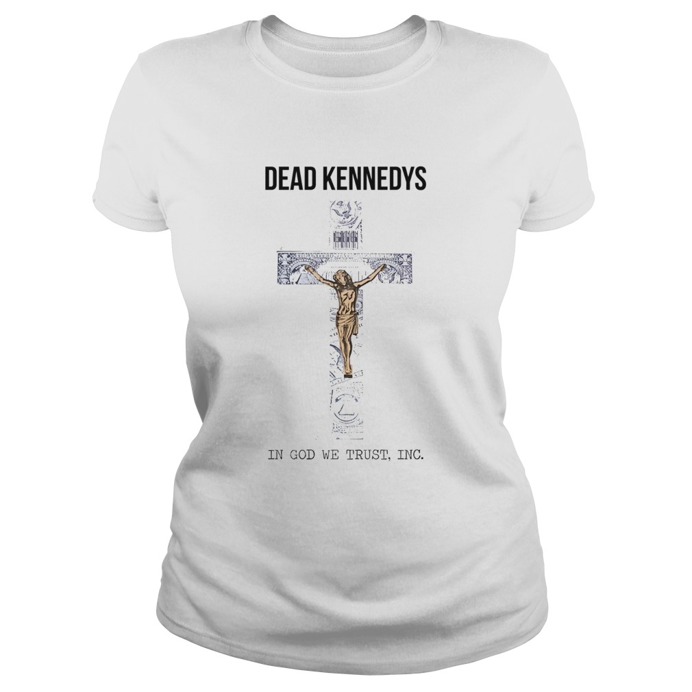 Dead kennedys in God we trust INC Cross Jesus  Classic Ladies