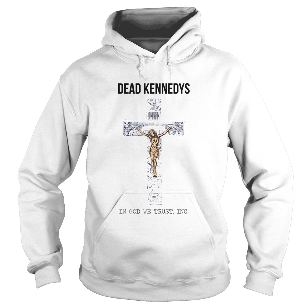 Dead kennedys in God we trust INC Cross Jesus  Hoodie