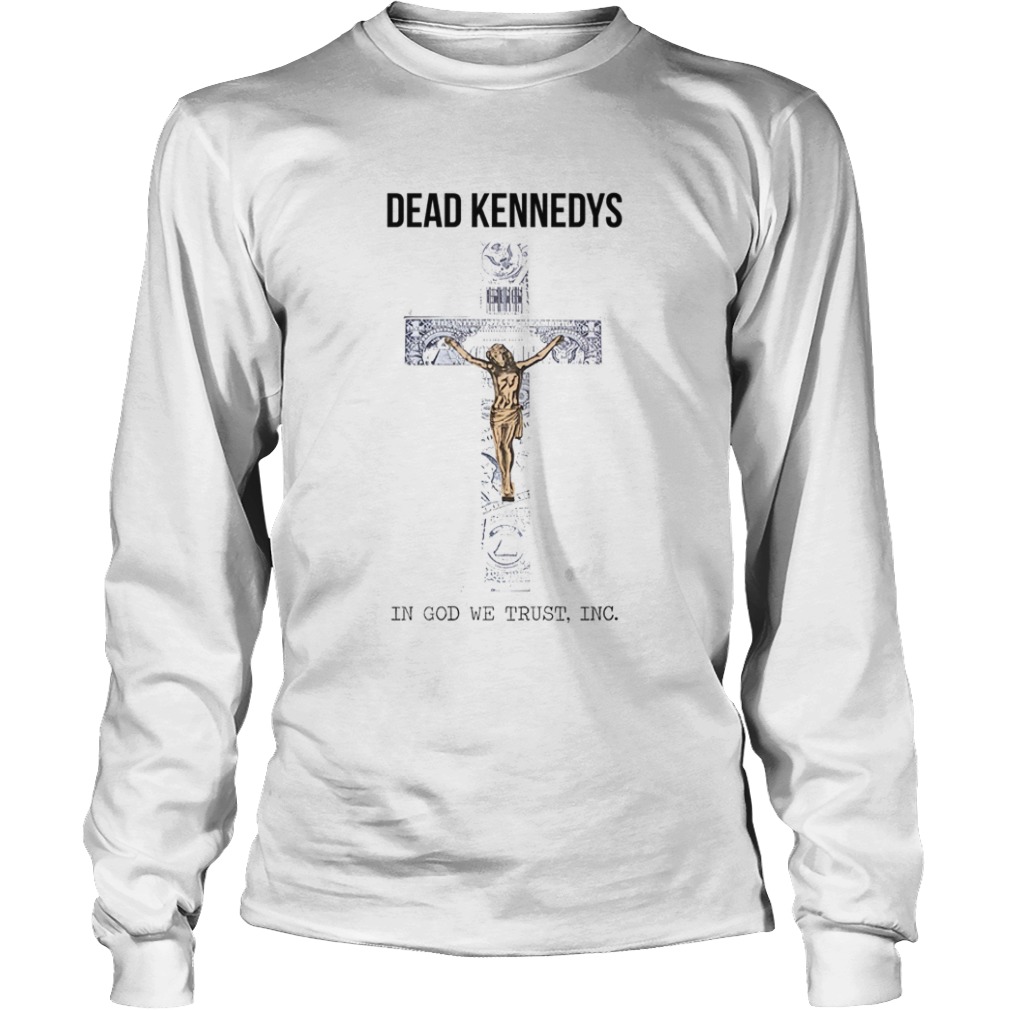 Dead kennedys in God we trust INC Cross Jesus  Long Sleeve