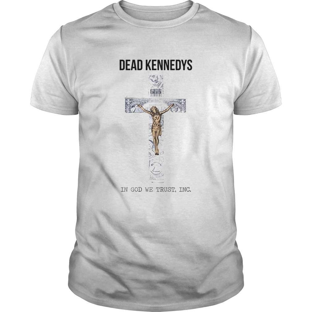 Dead kennedys in God we trust INC Cross Jesus  Unisex