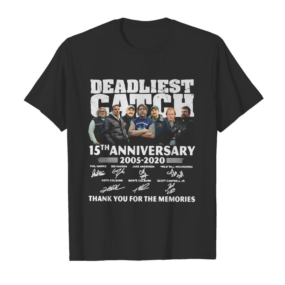 Deadliest Catch 15th Anniversary 2005 2020 Thank You For The Memories Signatures shirt