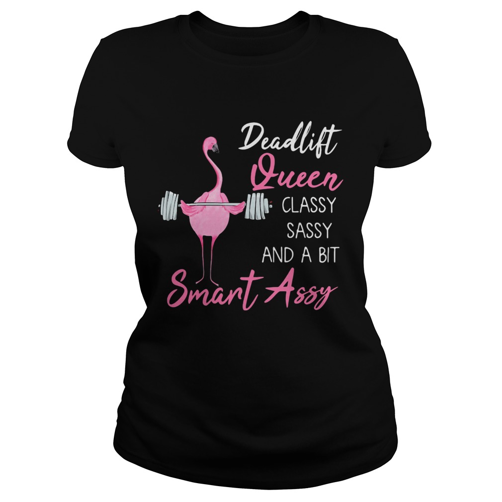 Deadlift Queen classy sassy and a bit smant assy Greater flamingo Weight lifting  Classic Ladies