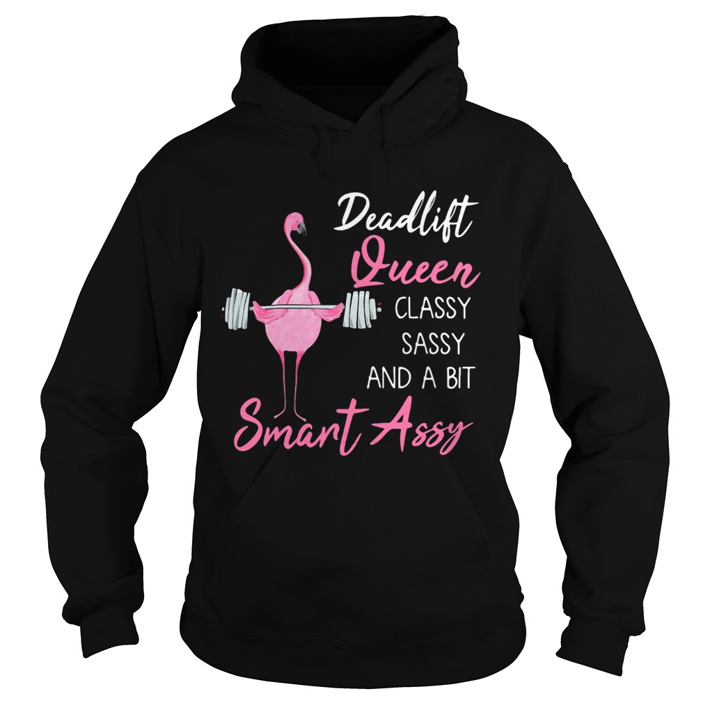 Deadlift Queen classy sassy and a bit smant assy Greater flamingo Weight lifting  Hoodie