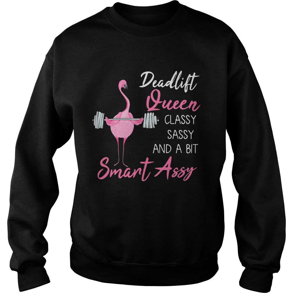 Deadlift Queen classy sassy and a bit smant assy Greater flamingo Weight lifting  Sweatshirt