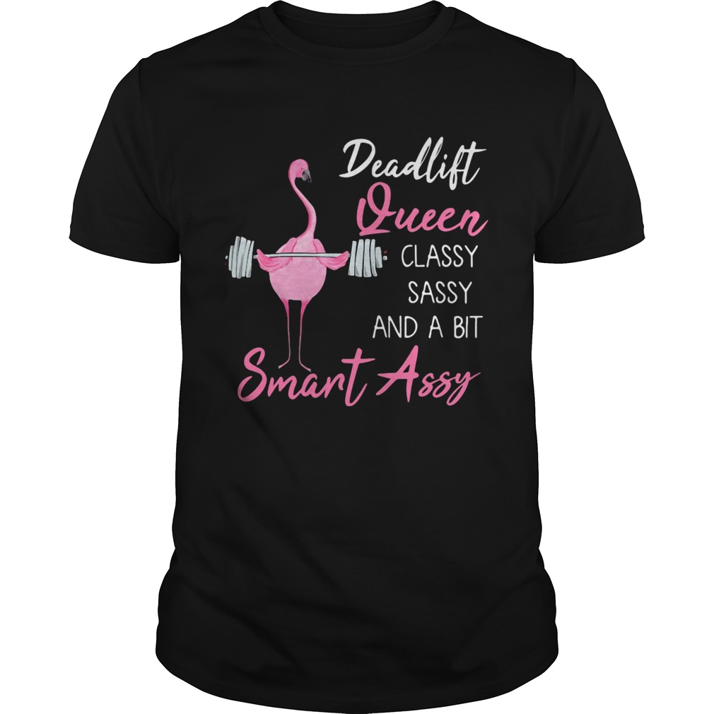 Deadlift Queen classy sassy and a bit smant assy Greater flamingo Weight lifting  Unisex