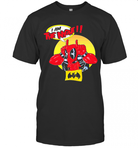 Deadpool I Am The Night T-Shirt