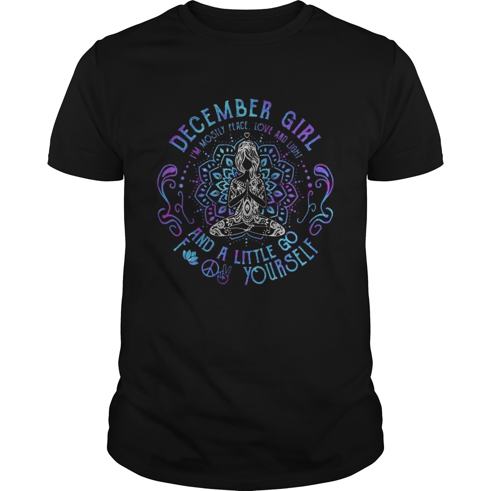 December Girl And A Little Go Yourself Yoga Color shirt