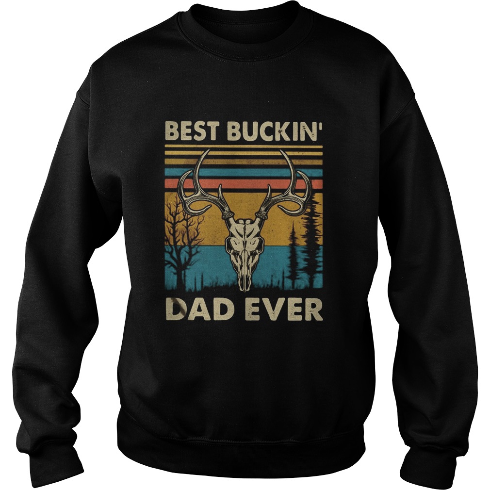 Deer best buckin dad ever vintage retro  Sweatshirt