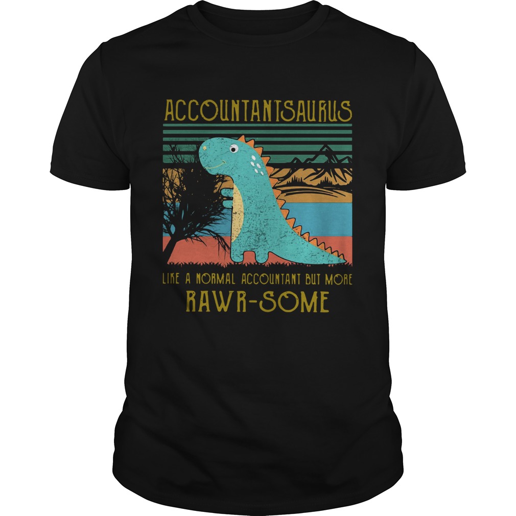 Dinosaur Accountant Saurus Like A Normal Accountant But More Rwar Some Vintage shirt