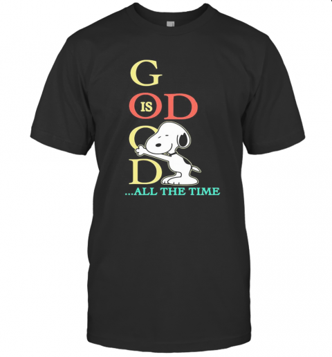 Disney Snoopy God Is Good All The Time T-Shirt