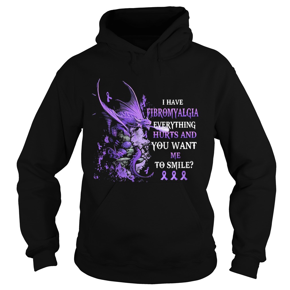 Dragon I have fibromyalgia everything hurts and you want me to smile  Hoodie