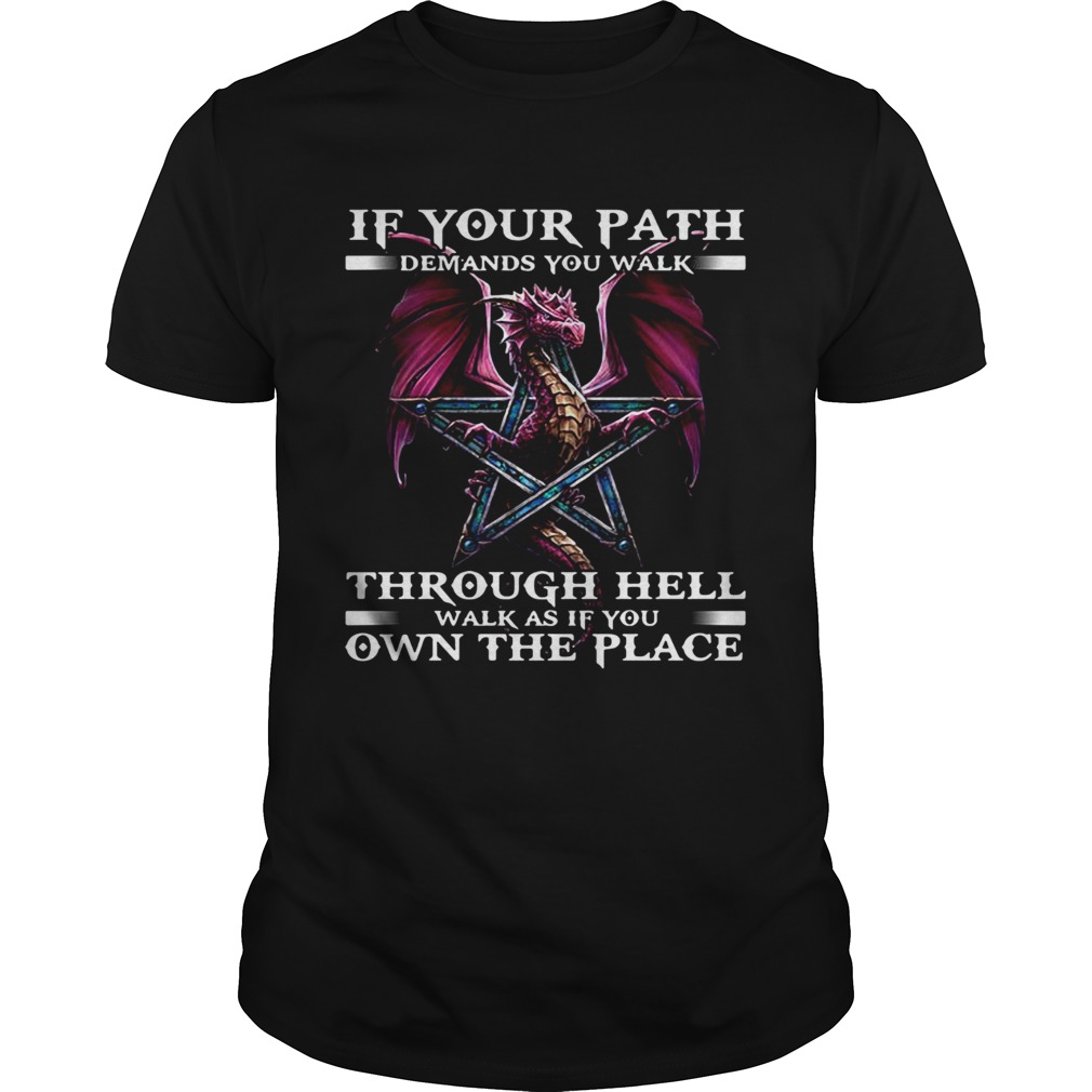 Dragon if your path demands you walk through hell walk as if you own the place black shirt