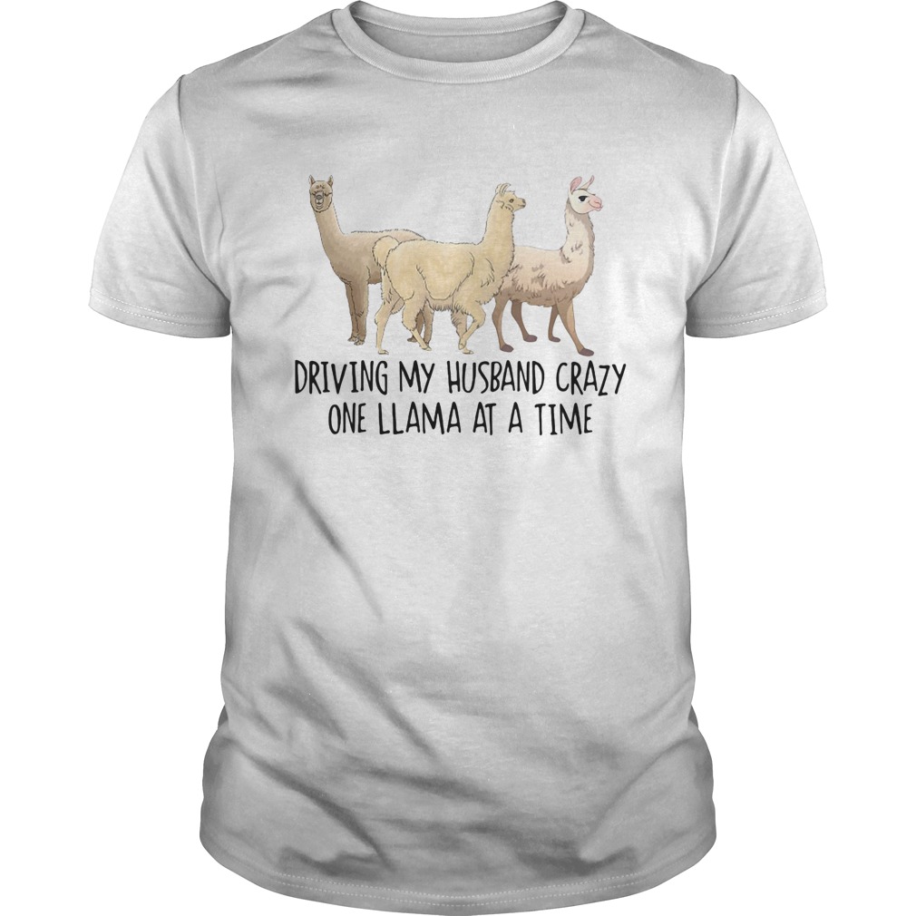 Driving my Husband crazy one llama at a time cute shirt