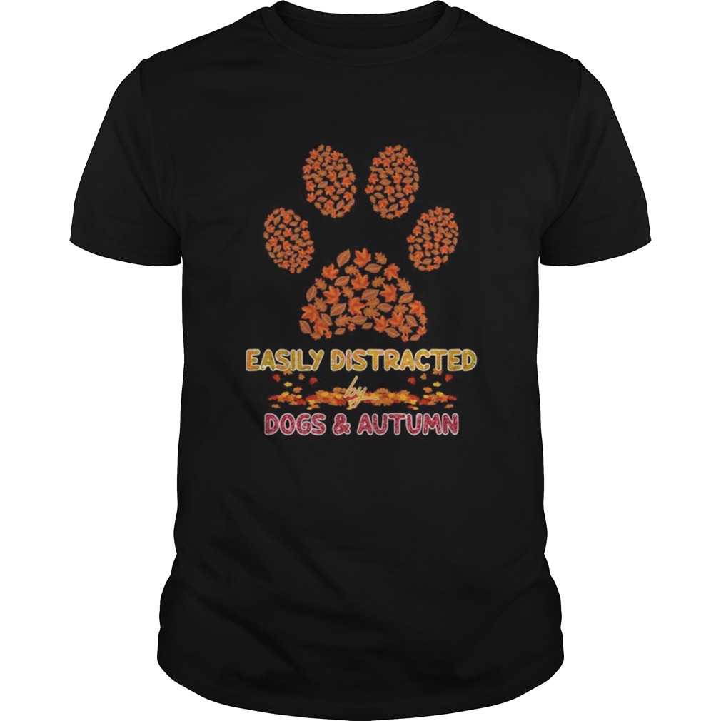 Easily distracted by paw dogs and autumn maple leaves shirt