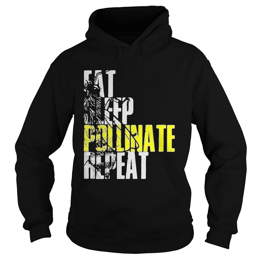 Eat sleep pollinate repeat  Hoodie