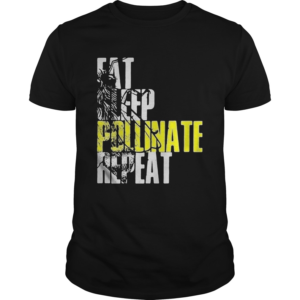 Eat sleep pollinate repeat  Unisex