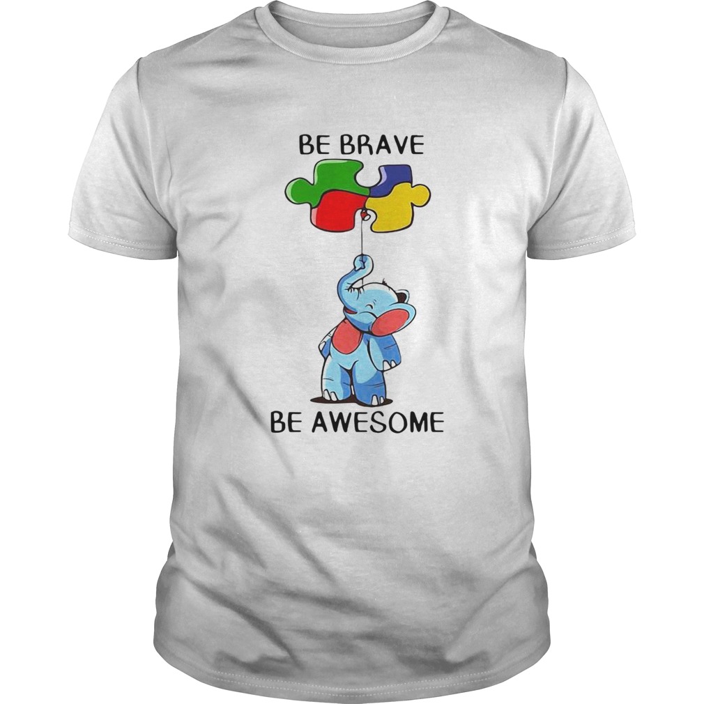 Elephant Autism Be Brave Be Awesome shirt