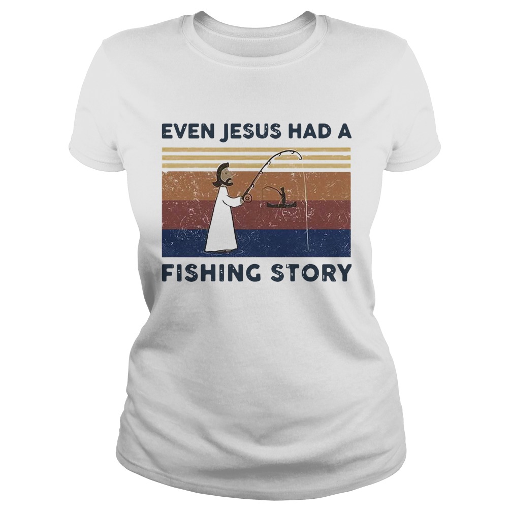 Even Jesus Had A Fishing Story Vintage  Classic Ladies