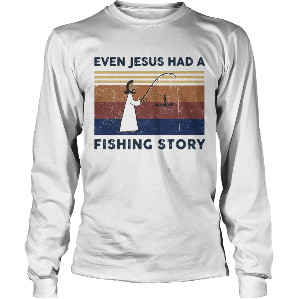 Even Jesus Had A Fishing Story Vintage  Long Sleeve