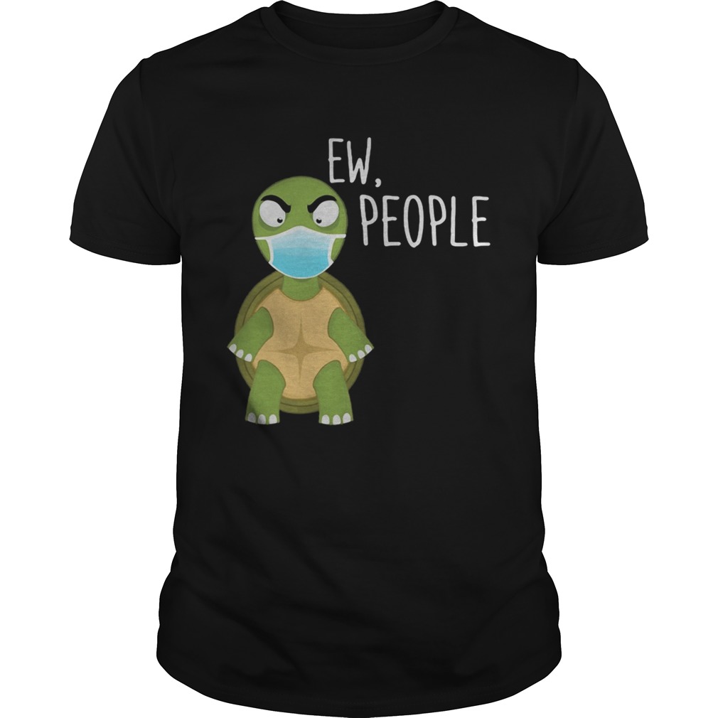 Ew people Turtle face mask shirt