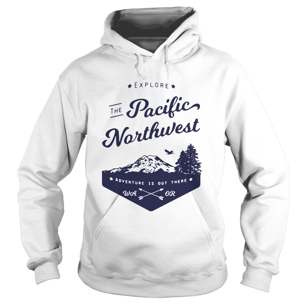 Explore the pacific northwest  Hoodie