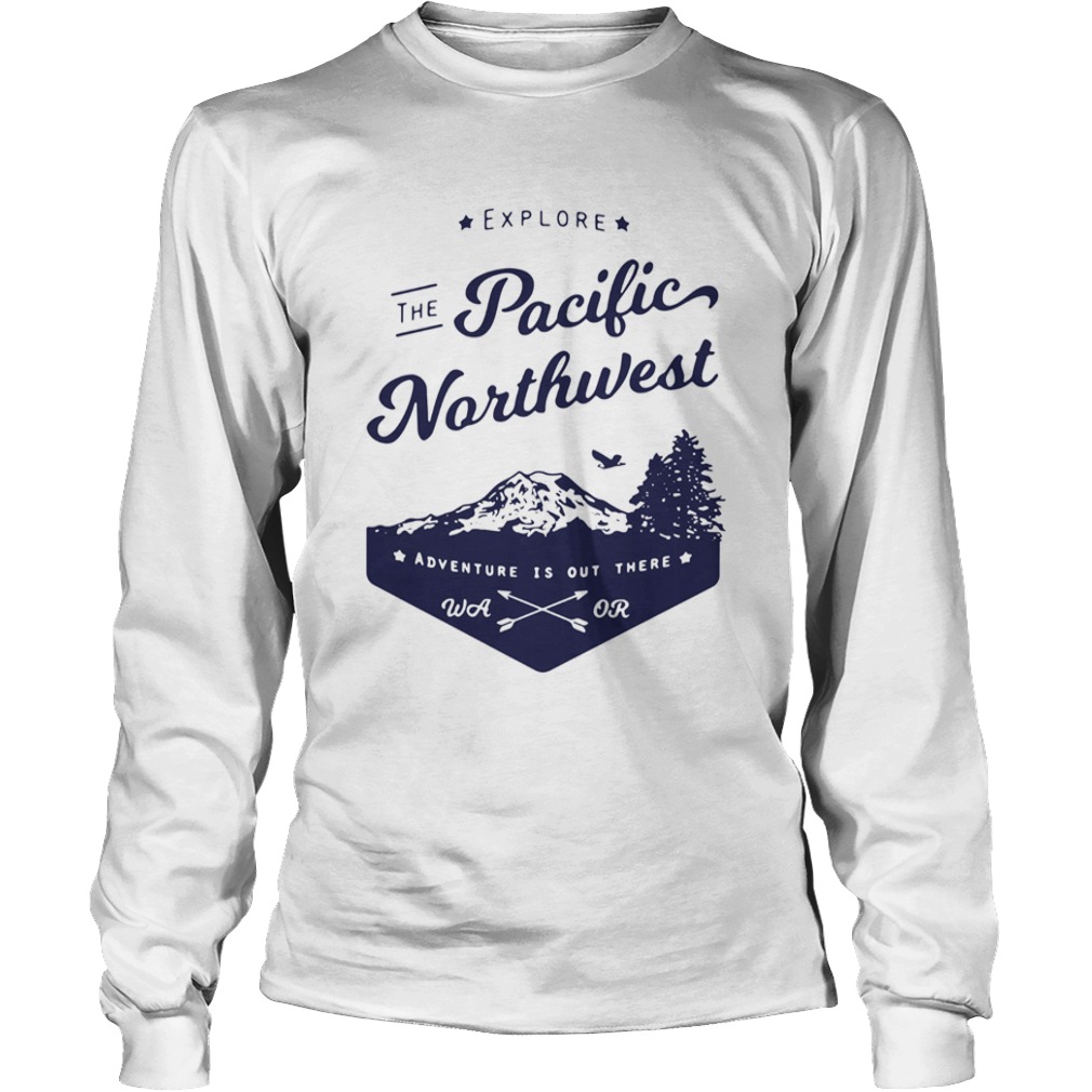 Explore the pacific northwest  Long Sleeve