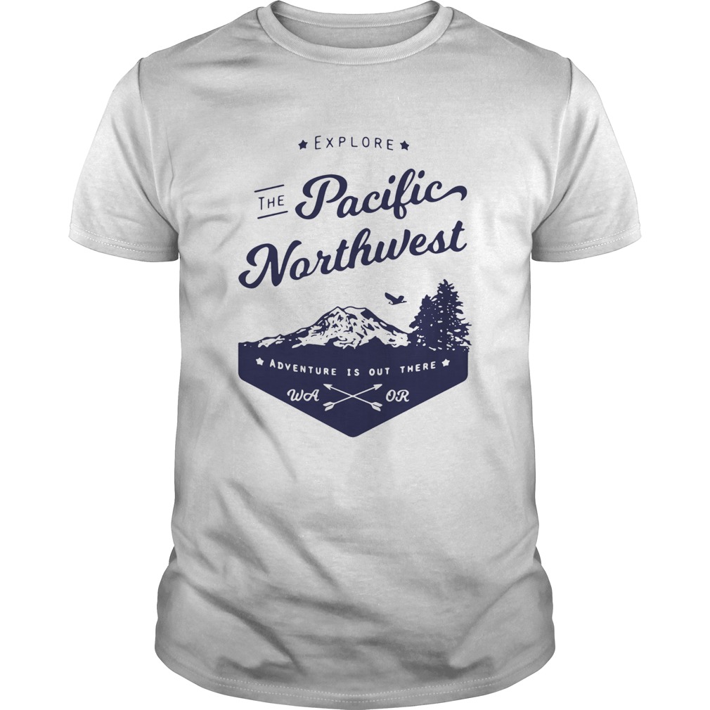 Explore the pacific northwest  Unisex