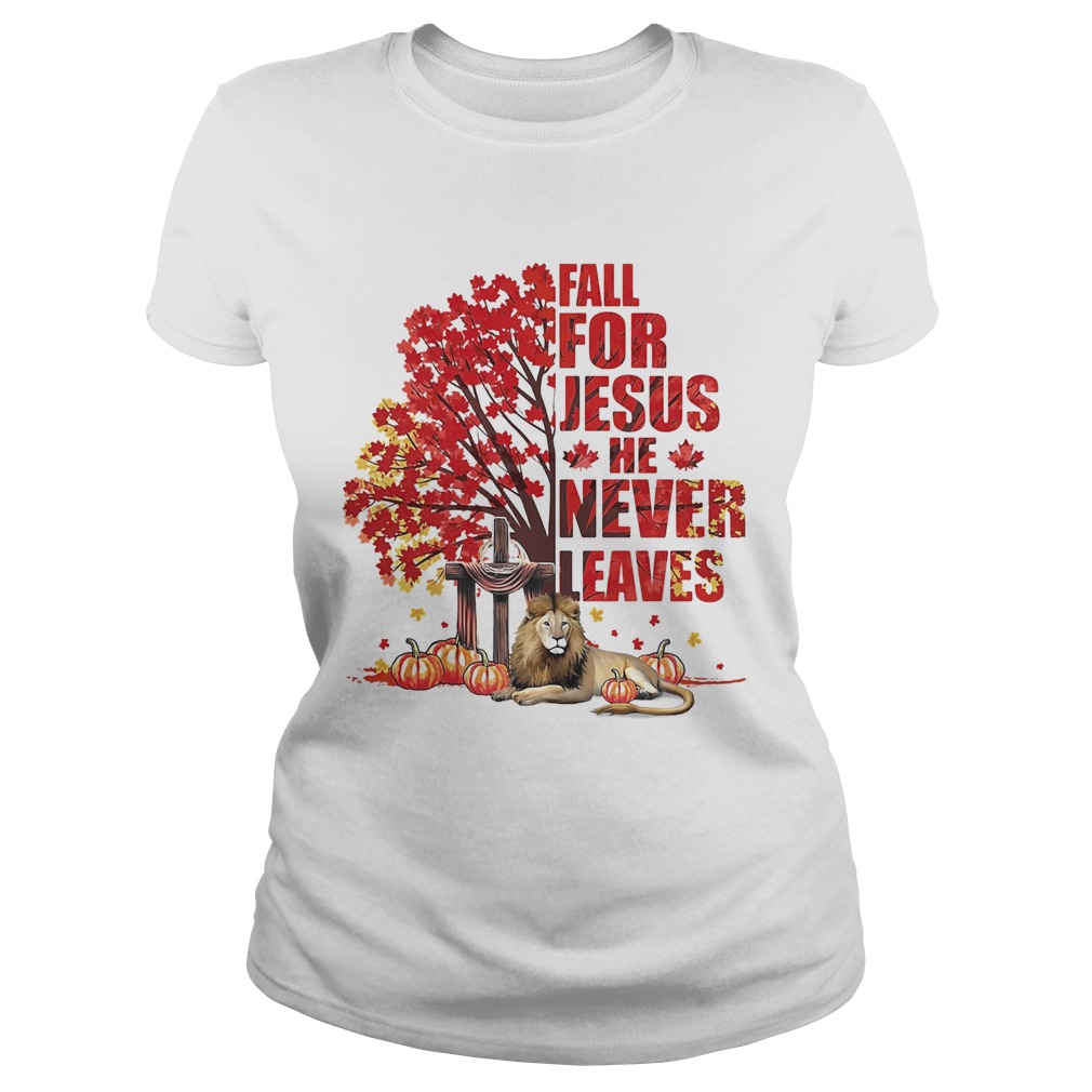 Fall for Jesus he never leaves pumpkin Lion Maple leaves  Classic Ladies