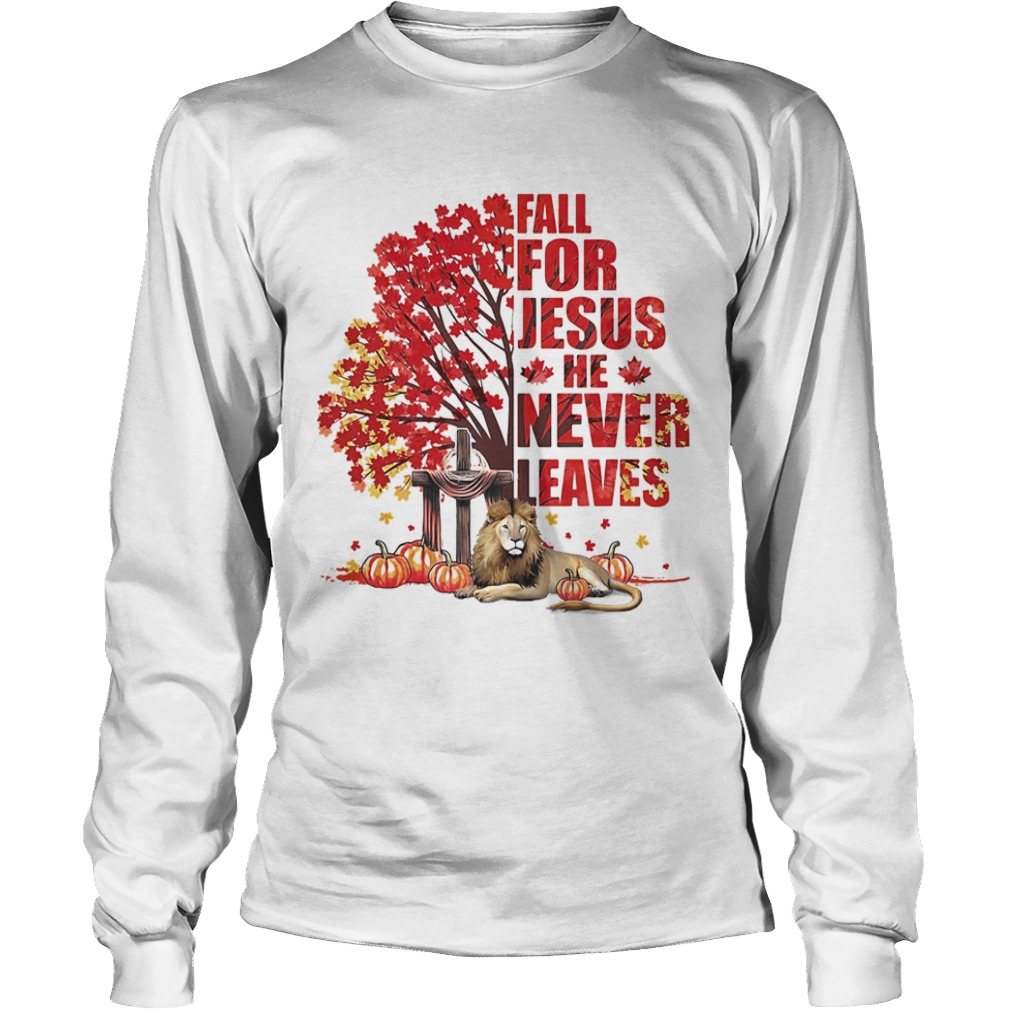 Fall for Jesus he never leaves pumpkin Lion Maple leaves  Long Sleeve