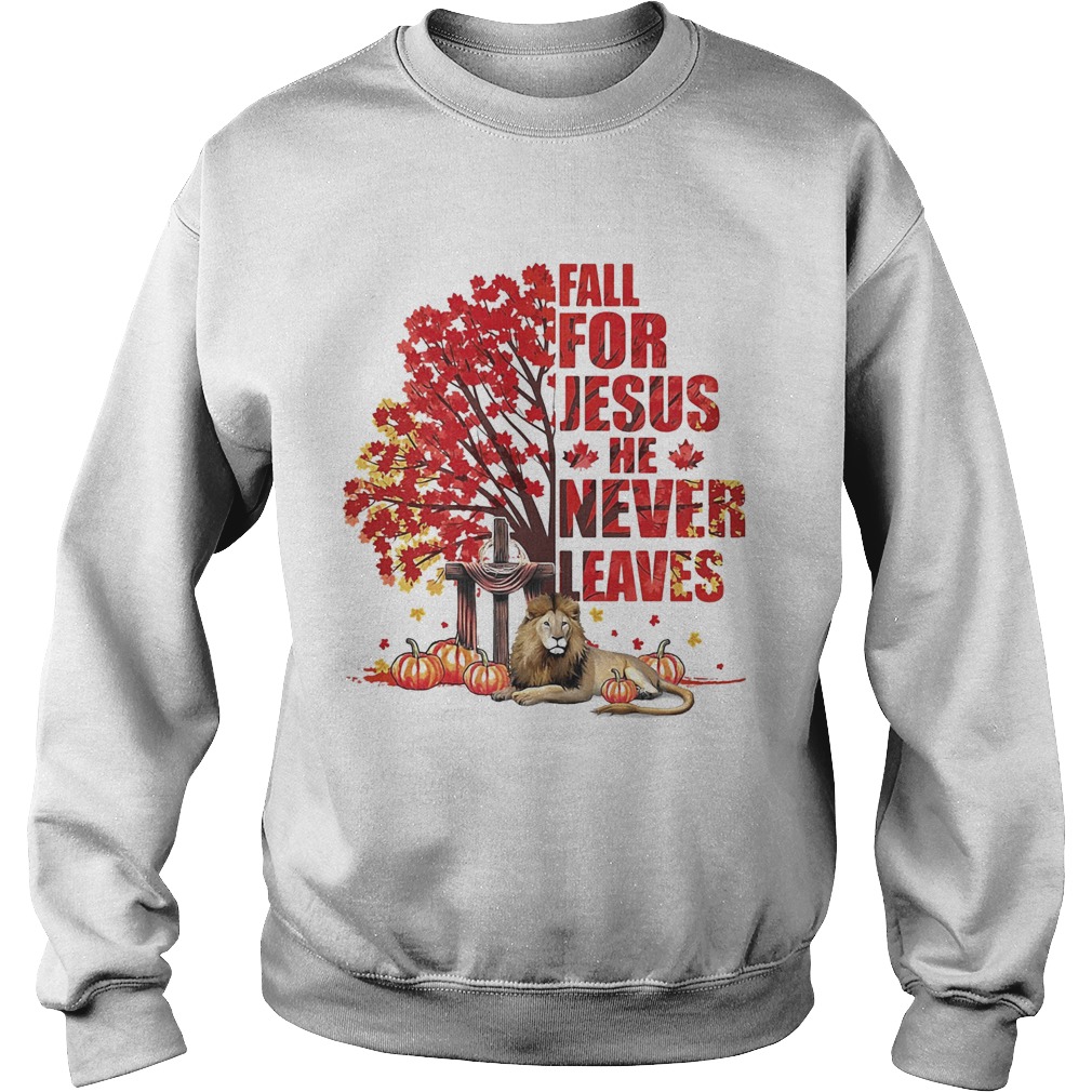 Fall for Jesus he never leaves pumpkin Lion Maple leaves  Sweatshirt