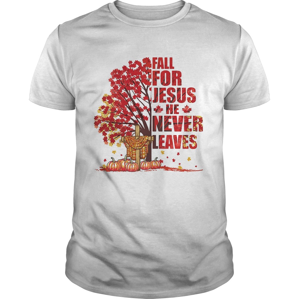 Fall for Jesus he never leaves pumpkin cross Maple leaves shirt