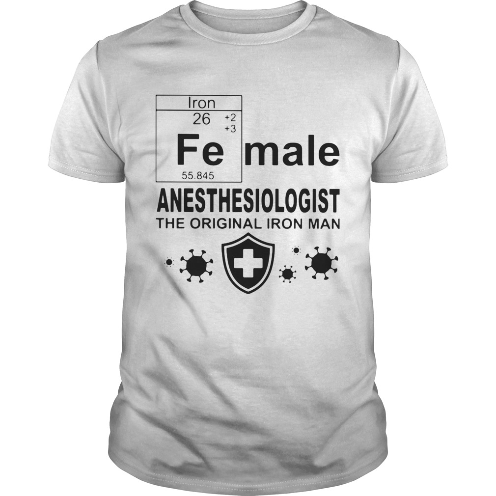 Fe male anesthesiologist the original iron man shirt