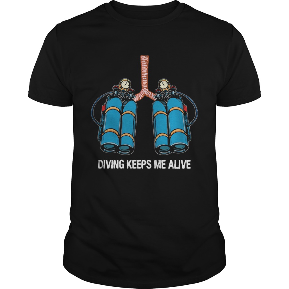 Firefighter diving keeps me alive shirt