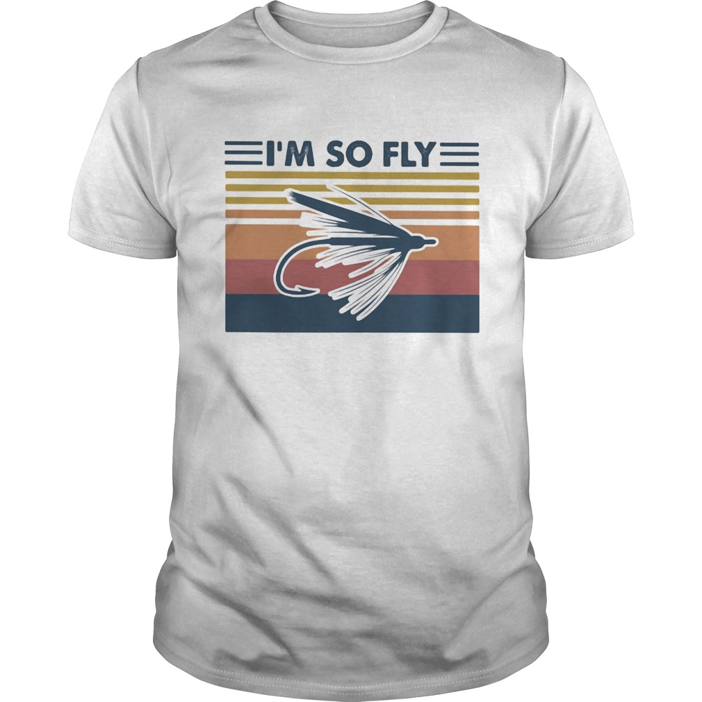 Fishing Im so fly vintage retro shirt