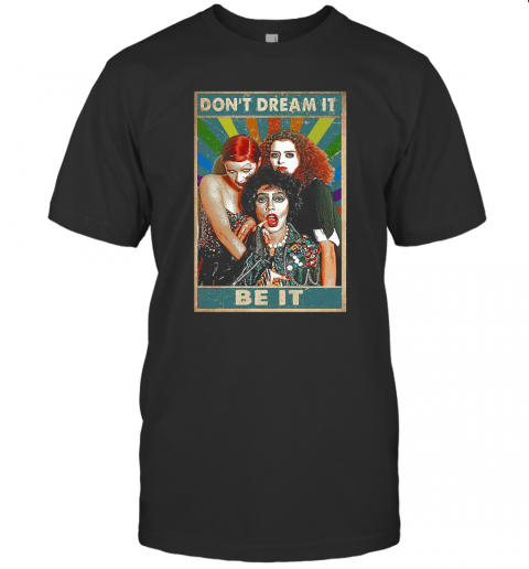 Frank N. Furter Don'T Dream Be It T-Shirt Classic Men's T-shirt