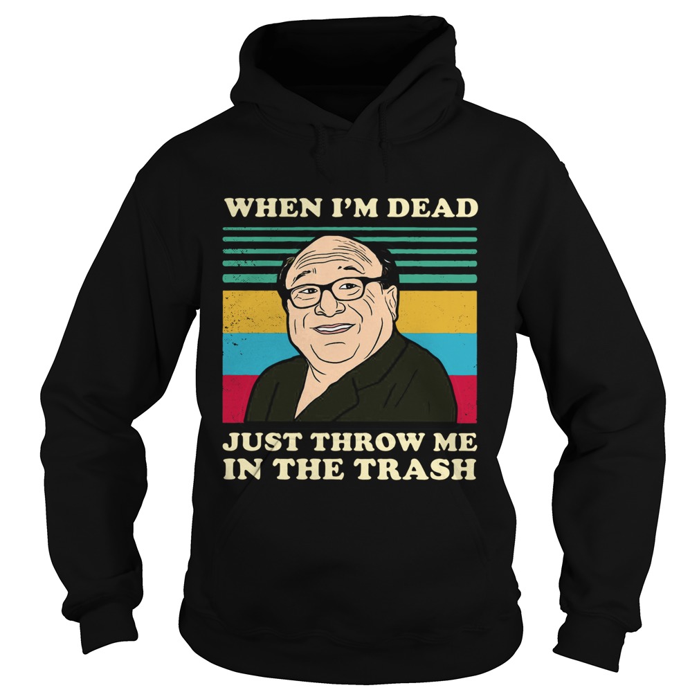 Frank Reynolds When Im Dead Just Throw Me In The Trash Vintage  Hoodie