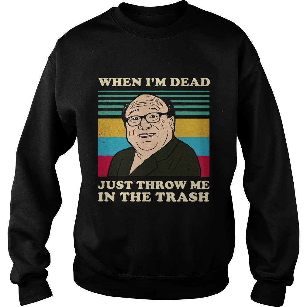 Frank Reynolds When Im Dead Just Throw Me In The Trash Vintage  Sweatshirt