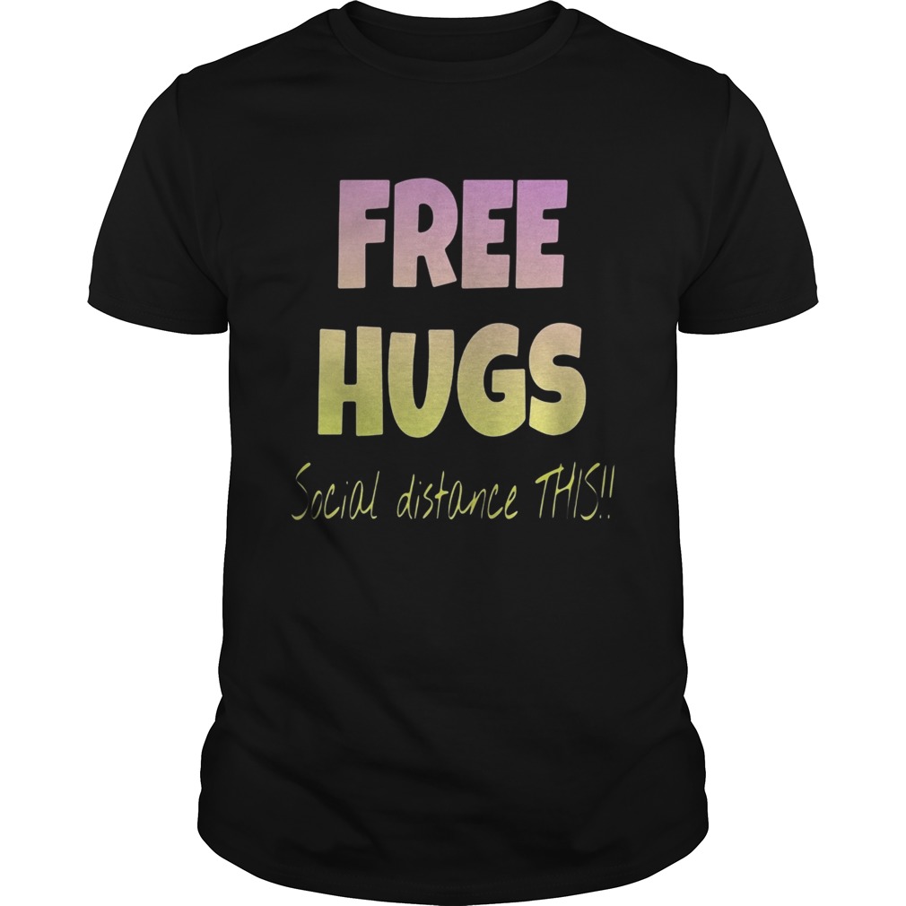 Free Hugs Social Distance This shirt