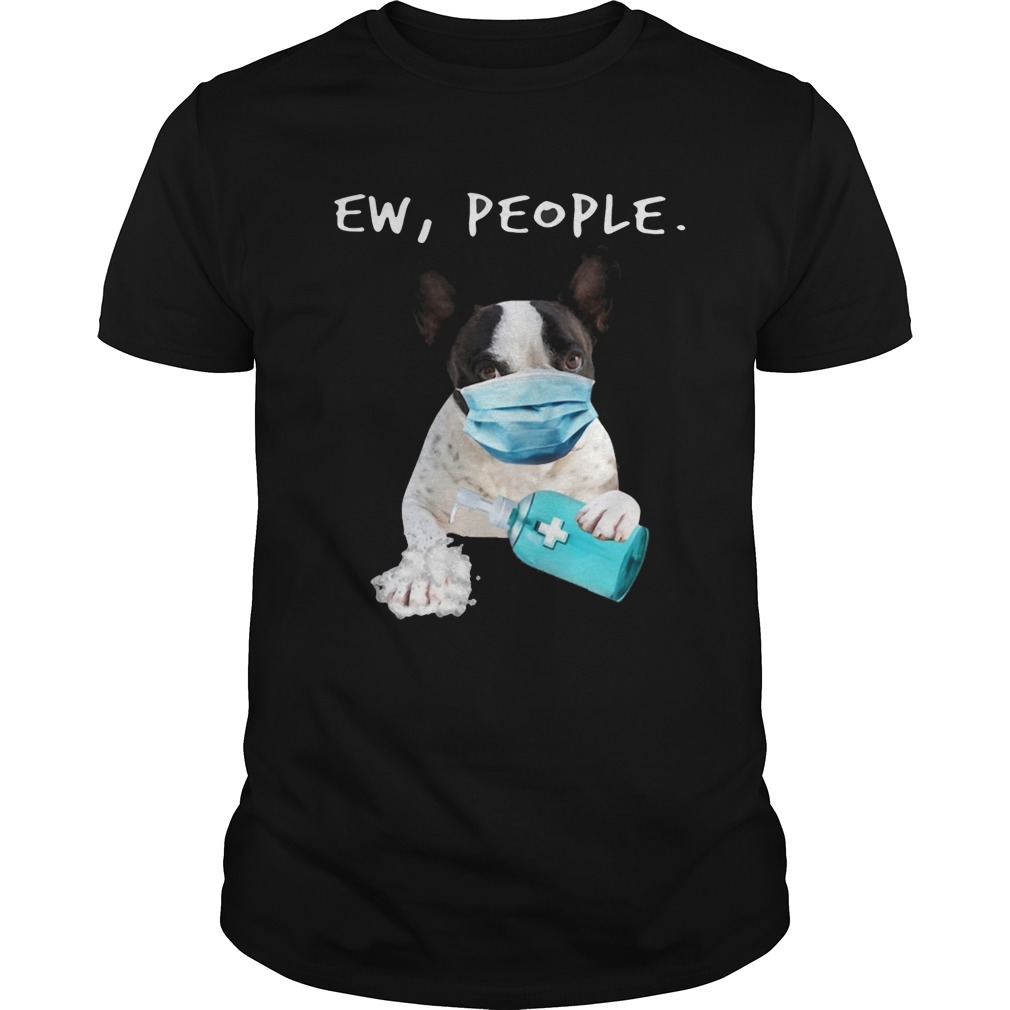 French Bulldog Ew People Face Mask Wash Your Hands shirt